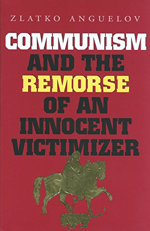 Communism and the Remorse of an Innocent Victimizer (Volume 16) (Eugenia & Hugh M. Stewart '26 Series),Used