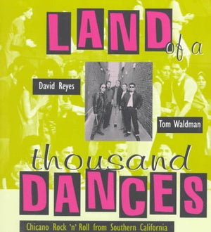 Land Of A Thousand Dances: Chicano Rock 'N' Roll From Southern California,New