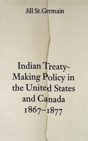 Indian Treatymaking Policy In The United States And Canada, 18671877,Used
