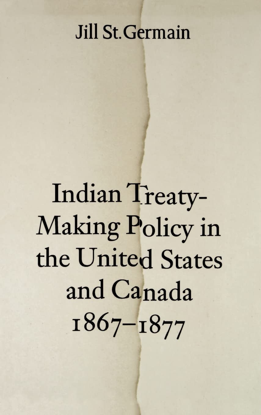 Indian Treatymaking Policy In The United States And Canada, 18671877,Used