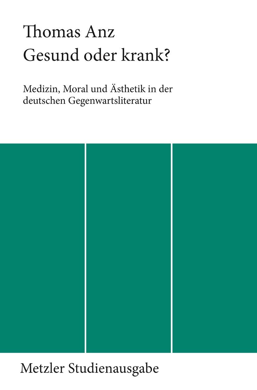 Gesund Oder Krank?: Medizin, Moral Und Sthetik In Der Deutschen Gegenwartsliteratur (German Edition),Used