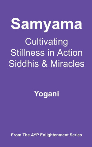 Samyama  Cultivating Stillness In Action, Siddhis And Miracles: (Ayp Enlightenment Series),Used