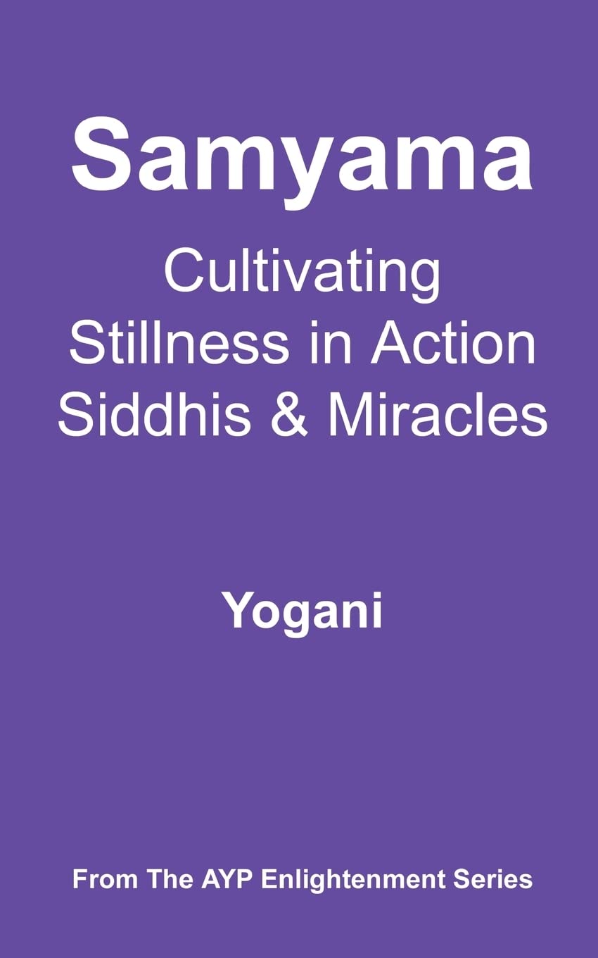 Samyama  Cultivating Stillness In Action, Siddhis And Miracles: (Ayp Enlightenment Series),Used