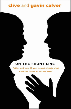 On The Front Line: A Father And Son, 30 Years Apart, Debate What It Means To Live All Out For Jesus,New