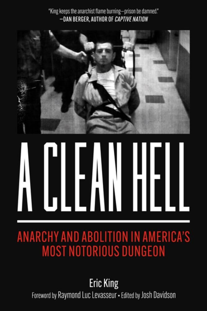 A Clean Hell: Anarchy And Abolition In AmericaS Most Notorious Dungeon