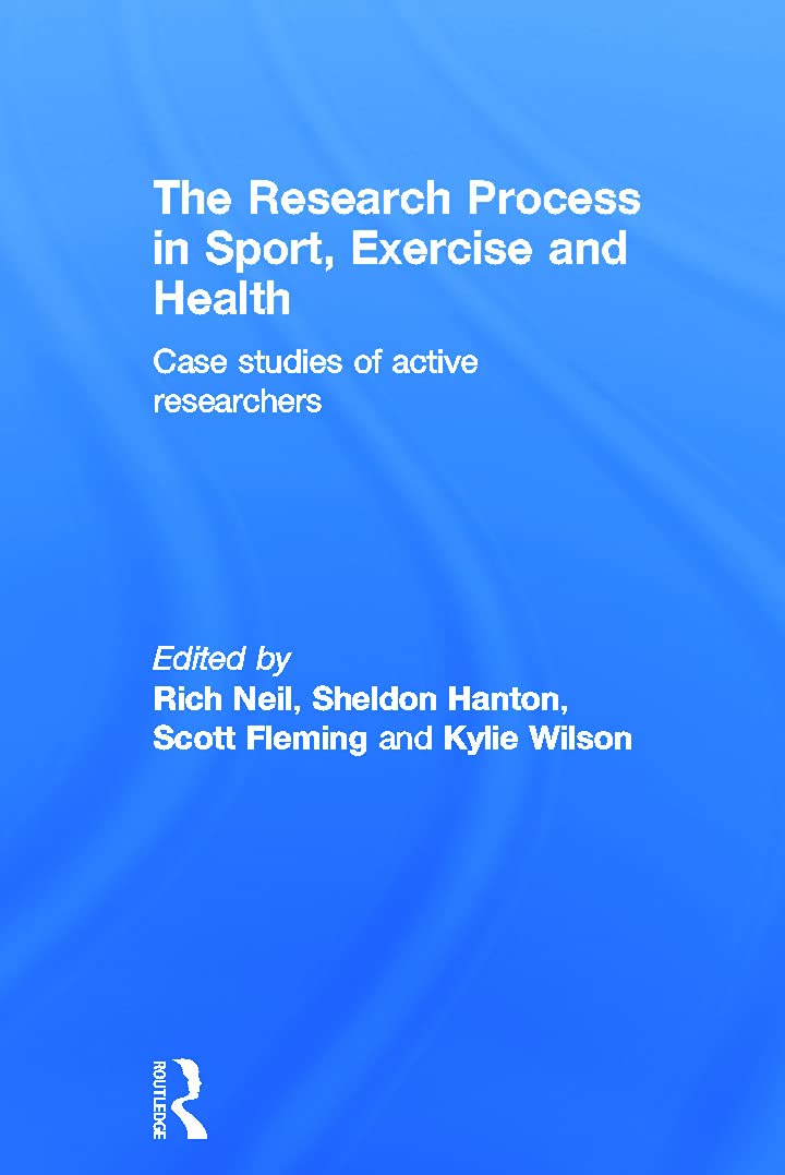 The Research Process in Sport, Exercise and Health: Case Studies of Active Researchers,Used