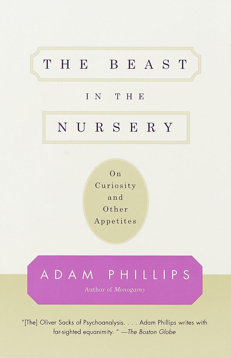 The Beast in the Nursery: On Curiosity and Other Appetites,Used