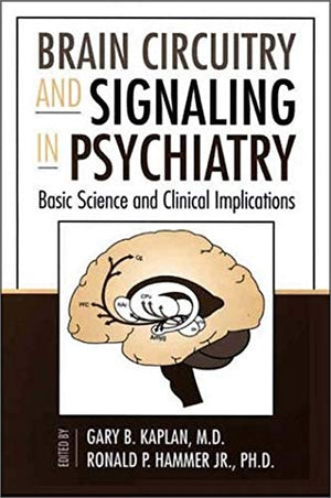 Brain Circuitry and Signaling in Psychiatry: Basic Science and Clinical Implications (Progress in Psychiatry),Used