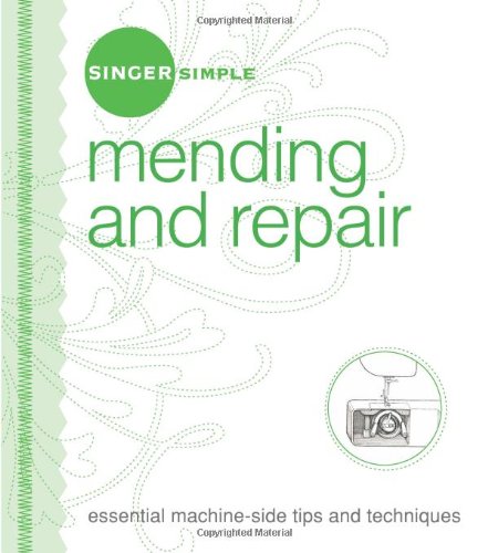 Singer Simple Mending & Repair: Essential MachineSide Tips and Techniques,New