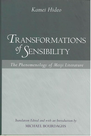 Transformations Of Sensibility: The Phenomenology Of Meiji Literature (Michigan Monograph Series In Japanese Studies),New