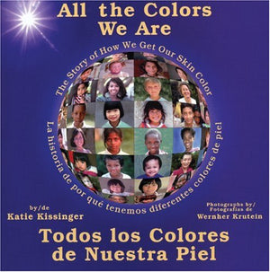 All the Colors We Are: Todos los colores de nuestra piel/The Story of How We Get Our Skin Color (Spanish Edition),New