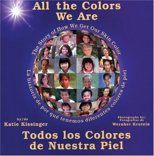 All the Colors We Are: Todos los colores de nuestra piel/The Story of How We Get Our Skin Color (Spanish Edition),New