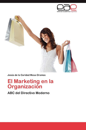 El Marketing en la Organizacin: ABC del Directivo Moderno (Spanish Edition),Used