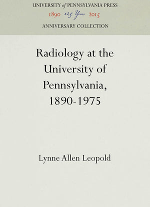 Radiology At The University Of Pennsylvania, 18901975 (Anniversary Collection),Used