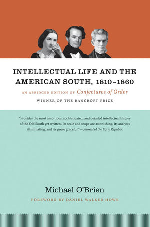 Intellectual Life and the American South, 18101860: An Abridged Edition of Conjectures of Order,Used