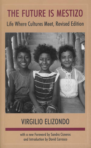 The Future is Mestizo: Life Where Cultures Meet, Revised Edition,Used