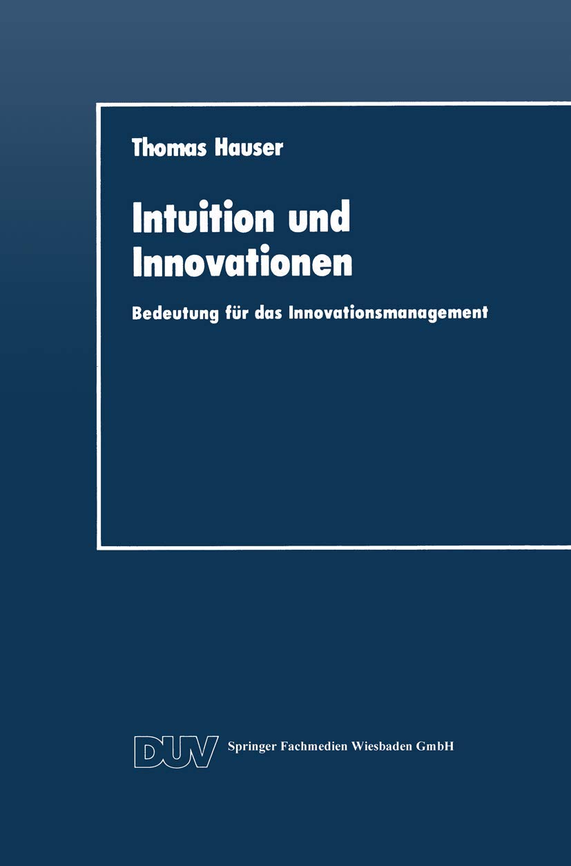 Intuition und Innovationen: Bedeutung fr das Innovationsmanagement (DUV Wirtschaftswissenschaft) (German Edition),Used
