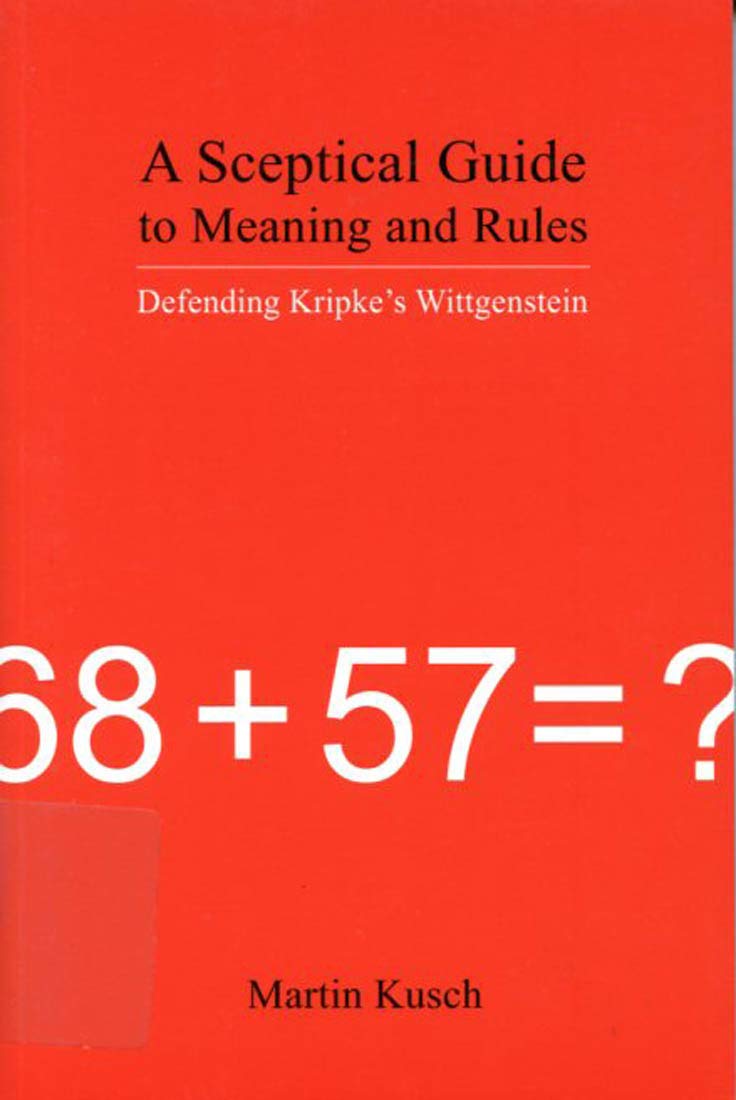 A Sceptical Guide to Meaning and Rules: Defending Kripke's Wittgenstein,Used