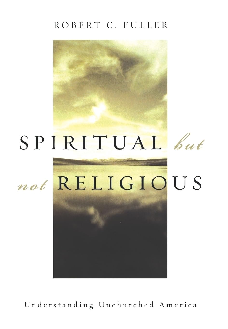 Spiritual, but not Religious: Understanding Unchurched America,New