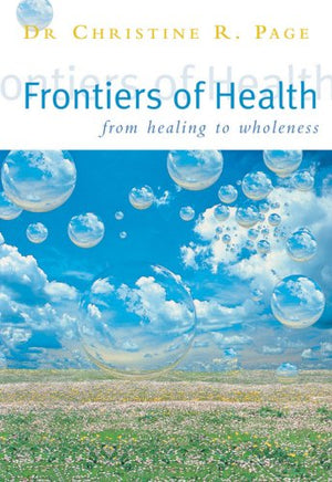 Frontiers Of Health: From Healing To Wholeness,New