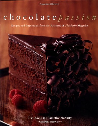 Chocolate Passion: Recipes And Inspiration From The Kitchens Of Chocolatier Magazine