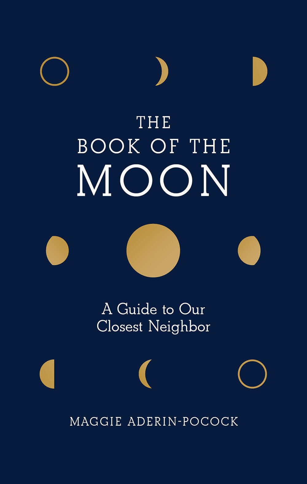 The Book Of The Moon: A Guide To Our Closest Neighbor
