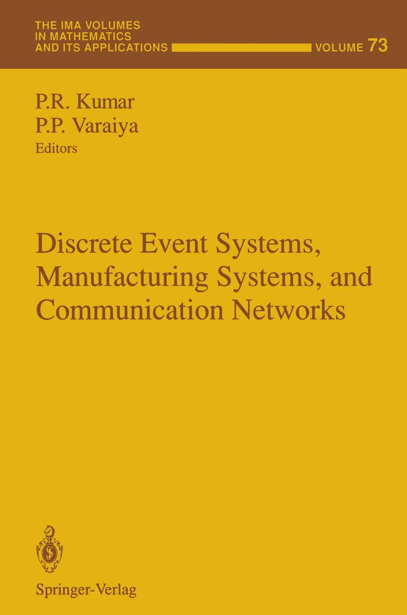 Discrete Event Systems, Manufacturing Systems, and Communication Networks (The IMA Volumes in Mathematics and its Applications, ,Used