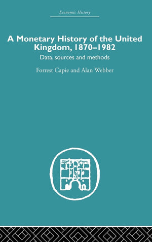 A Monetary History Of The United Kingdom: 18701982 (Economic History),New