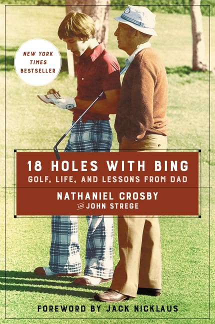 18 Holes with Bing: Golf, Life, and Lessons from Dad,Used