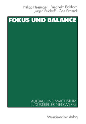 Fokus Und Balance: Aufbau Und Wachstum Industrieller Netzwerke. Am Beispiel Von Vw/Zwickau, Jenoptik/Jena Und Schienenfahrzeugba,Used