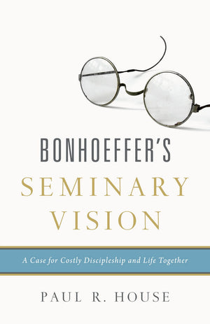 Bonhoeffer'S Seminary Vision