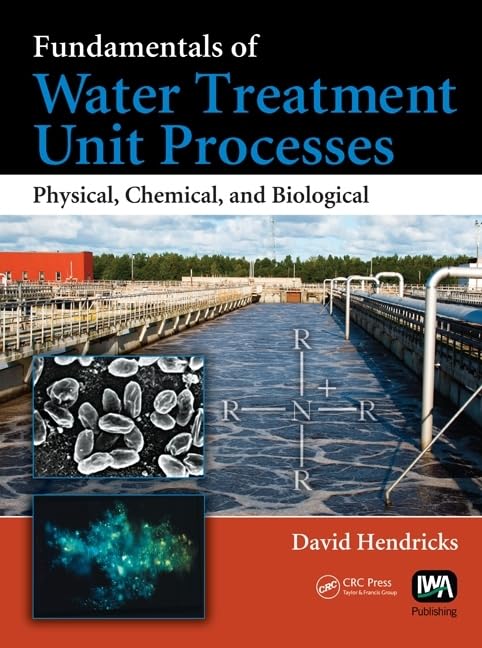 Fundamentals of Water Treatment Unit Processes: Physical, Chemical, and Biological,Used