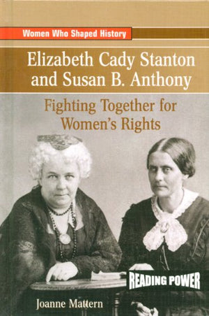 Elizabeth Cady Stanton and Susan B. Anthony: Fighting Together for Women's Rights (Women Who Shaped History),Used