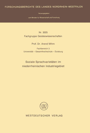 Soziale Sprachvarietten im niederrheinischen Industriegebiet (Forschungsberichte des Landes NordrheinWestfalen, 3025) (German E,Used