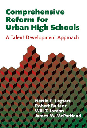Comprehensive Reform For Urban High Schools: A Talent Development Approach (Sociology Of Education, 11),New