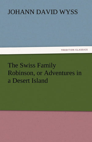 The Swiss Family Robinson, or Adventures in a Desert Island,Used