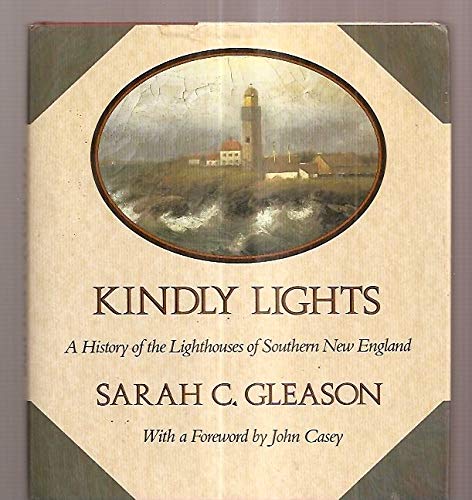 Kindly Lights: A History of the Lighthouses of Southern New England,Used