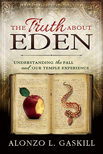 Truth about Eden, the (Paperback): Understanding the Fall and Our Temple Experience [Paperback] Gaskill, Alonzo