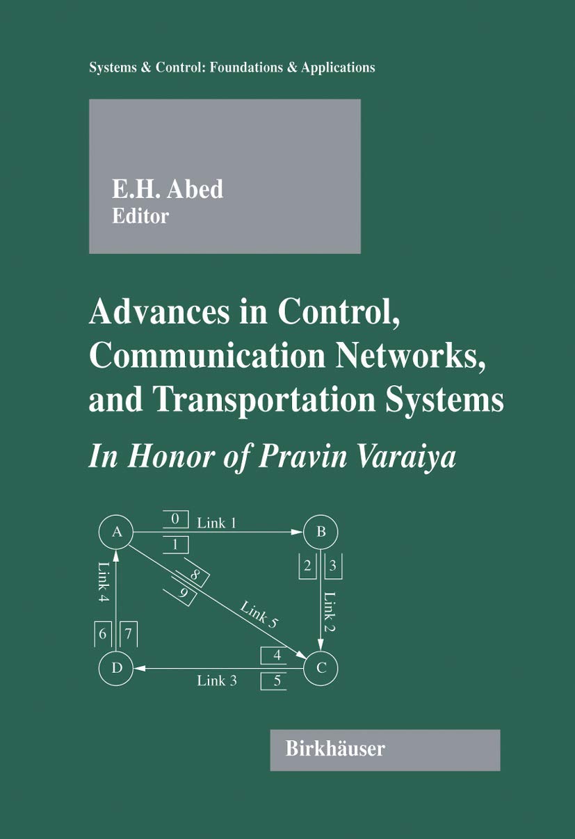 Advances In Control, Communication Networks, And Transportation Systems: In Honor Of Pravin Varaiya (Systems & Control: Foundati,New