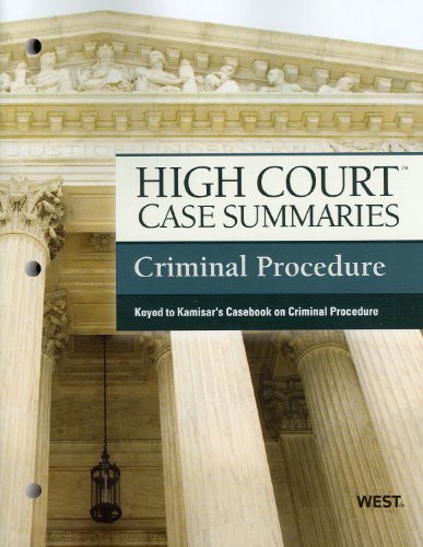 High Court Case Summaries on Criminal Procedure Keyed to Kamisar,New