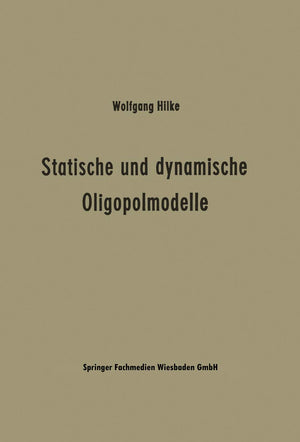 Statische und dynamische Oligopolmodelle: Ein Beitrag zur Entscheidungstheorie in Oligopolsituationen (Schriftenreihe des Semina,Used