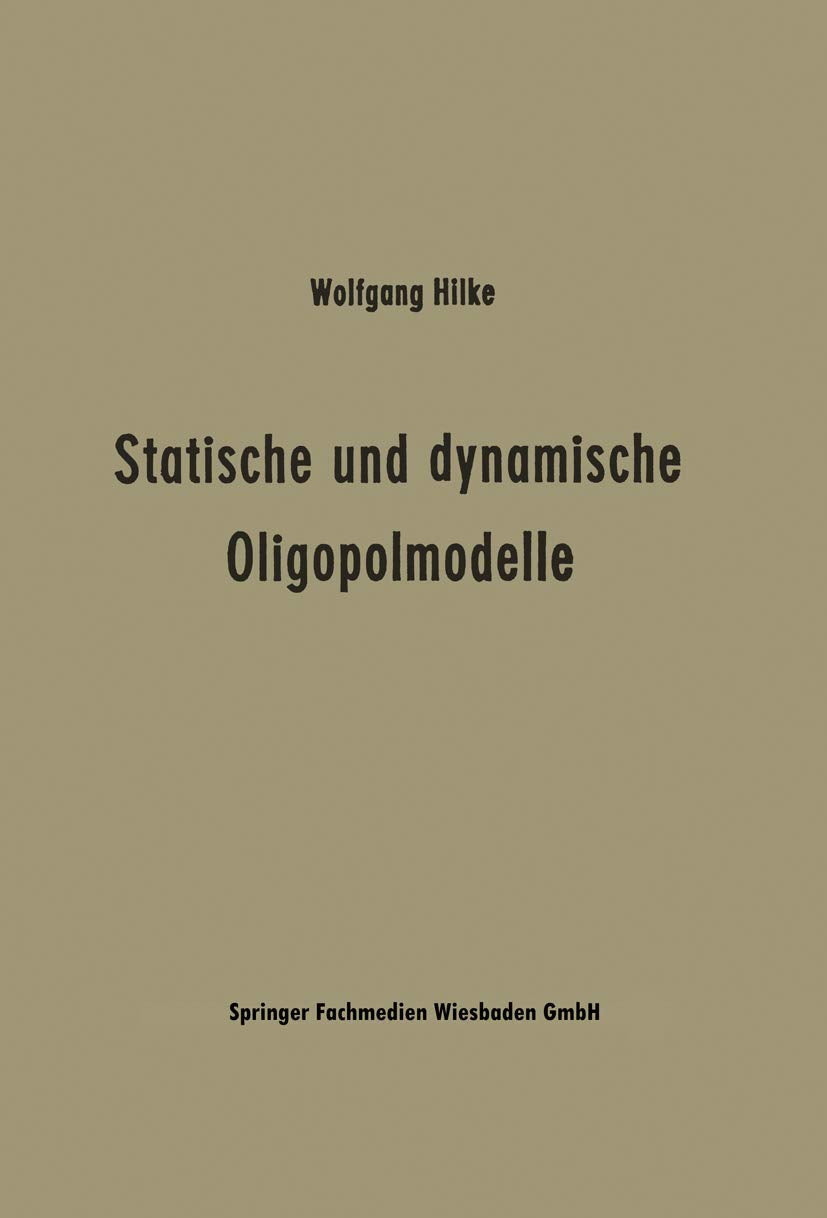 Statische und dynamische Oligopolmodelle: Ein Beitrag zur Entscheidungstheorie in Oligopolsituationen (Schriftenreihe des Semina,Used
