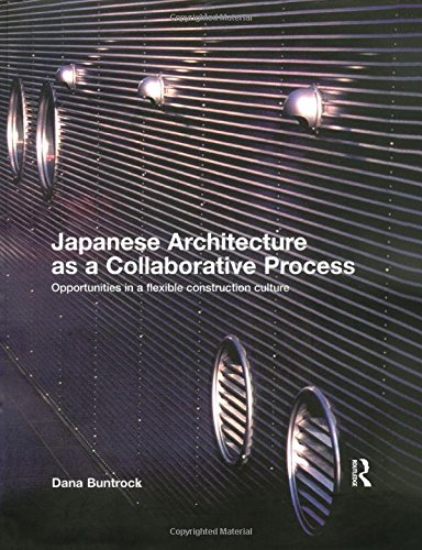Japanese Architecture as a Collaborative Process: Opportunities in a Flexible Construction Culture,Used