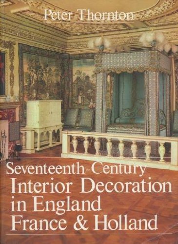 SeventeenthCentury Interior Decoration in England, France, and Holland (Paul Mellon Centre for Studies in Britis),Used