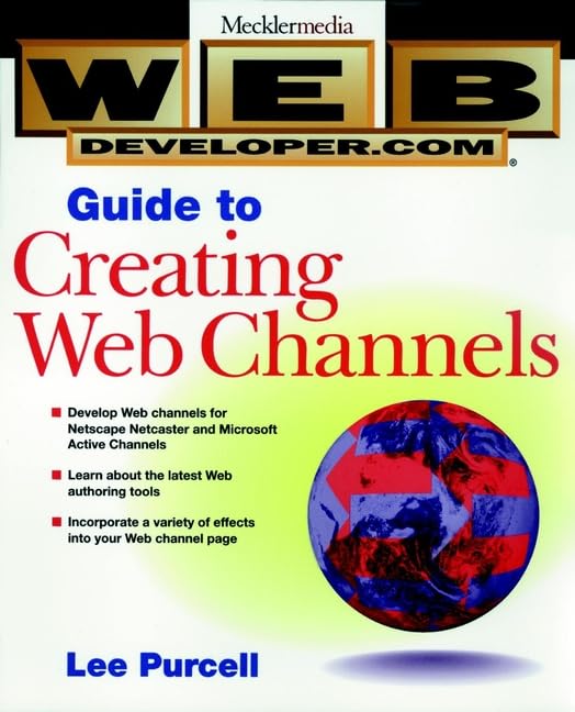 Web Developer.com(r) Guide to Creating Web Channels,Used
