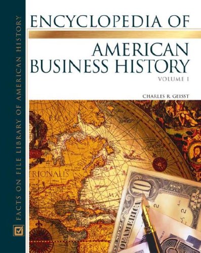 The Encyclopedia Of American Business History (Almanacs Of American Life) 2 Vol. Set,Used
