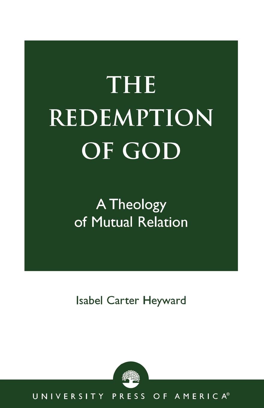 The Redemption Of God: A Theology Of Mutual Relation,New