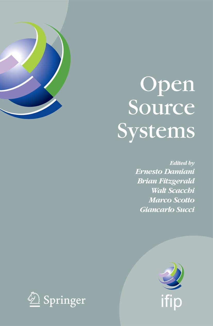 Open Source Systems: IFIP Working Group 2.13 Foundation on Open Source Software, June 810, 2006, Como, Italy (IFIP Advances in ,New