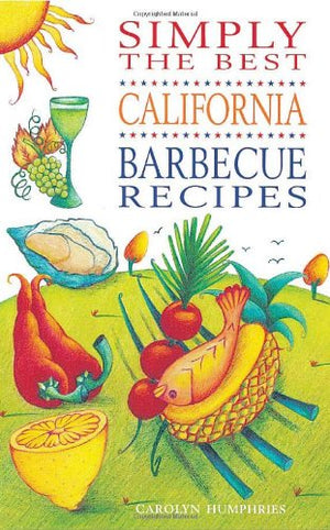 Simply the Best California Barbecue Recipes