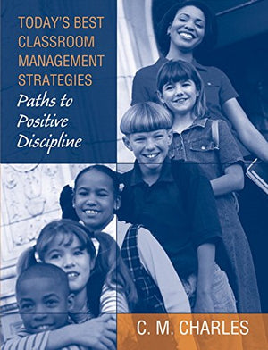 Today's Best Classroom Management Strategies: Paths to Positive Discipline,Used